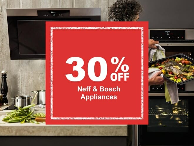 Neff and Bosch Offer 30% Off Neff and Bosch Offer